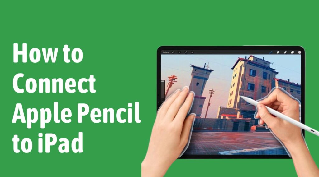 How to Connect Apple Pencil to iPad: A Simple Setup Guide for All Models