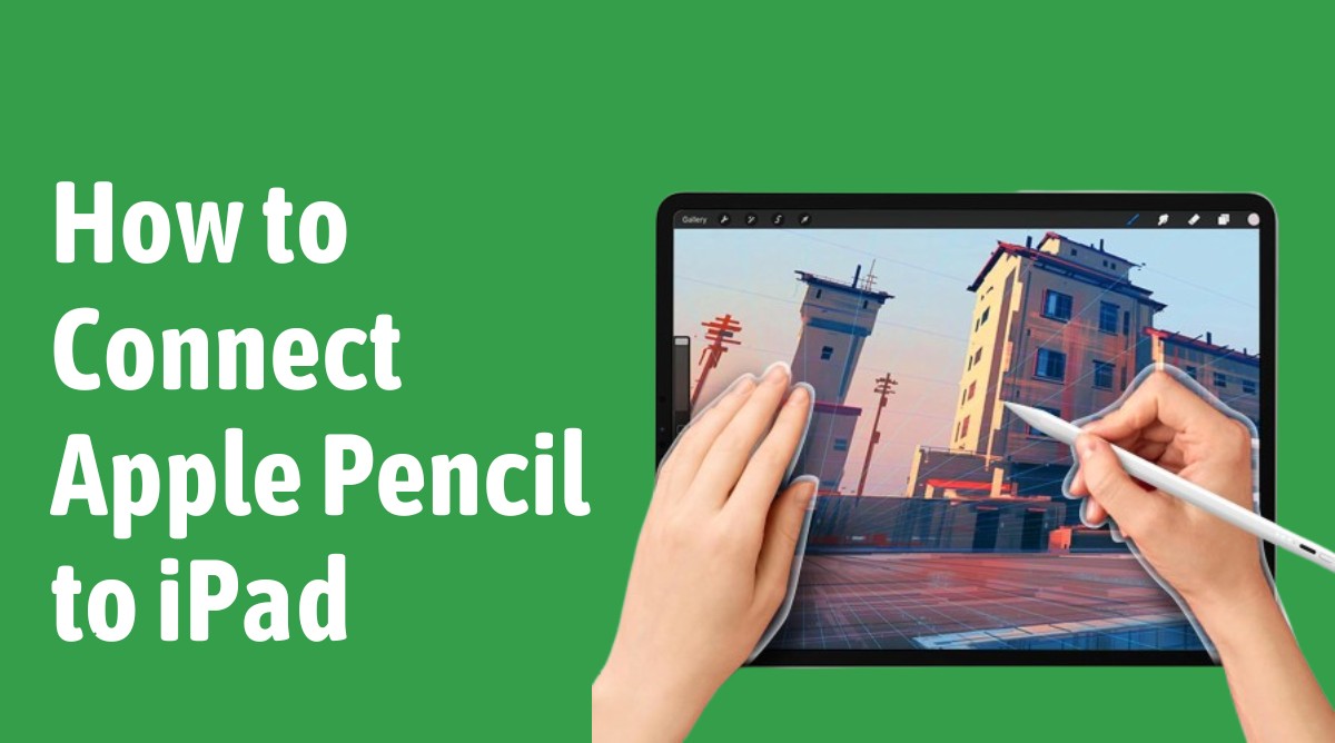 How to Connect Apple Pencil to iPad: A Simple Setup Guide for All Models