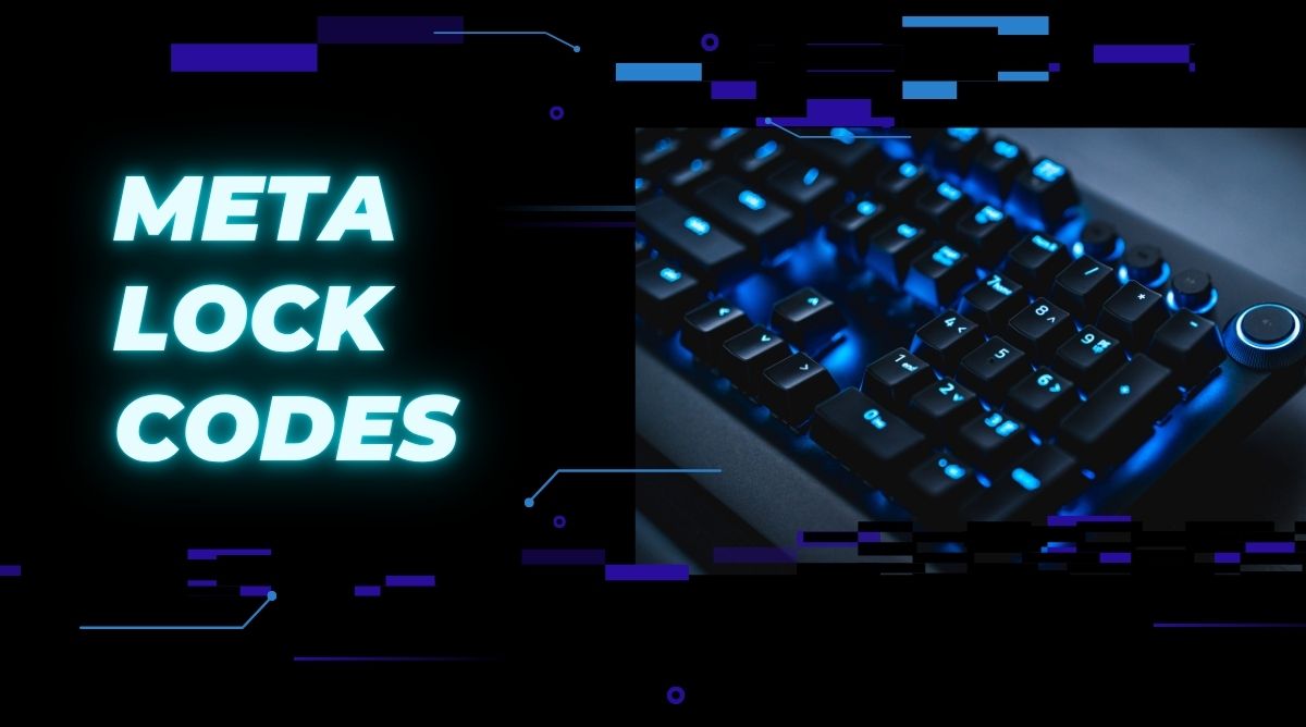 Meta Lock Codes 2024 Everything You Need to Know About Unlocking Rewards and Hidden Features!