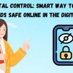 Parental Control: Smart Way to Keep Your Kids Safe Online in the Digital Age