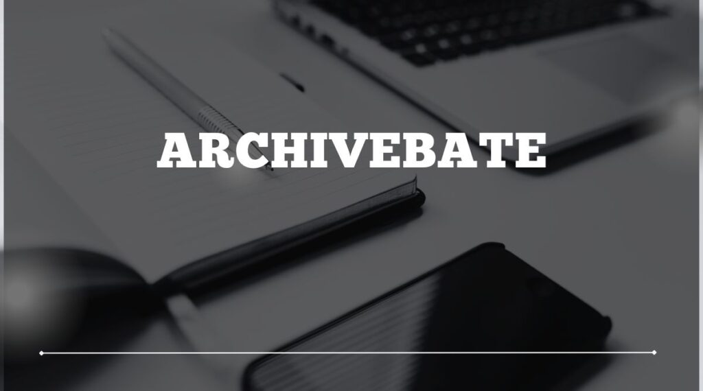 Archivebate A Deep Dive into the Platform, Its Purpose, and Safety