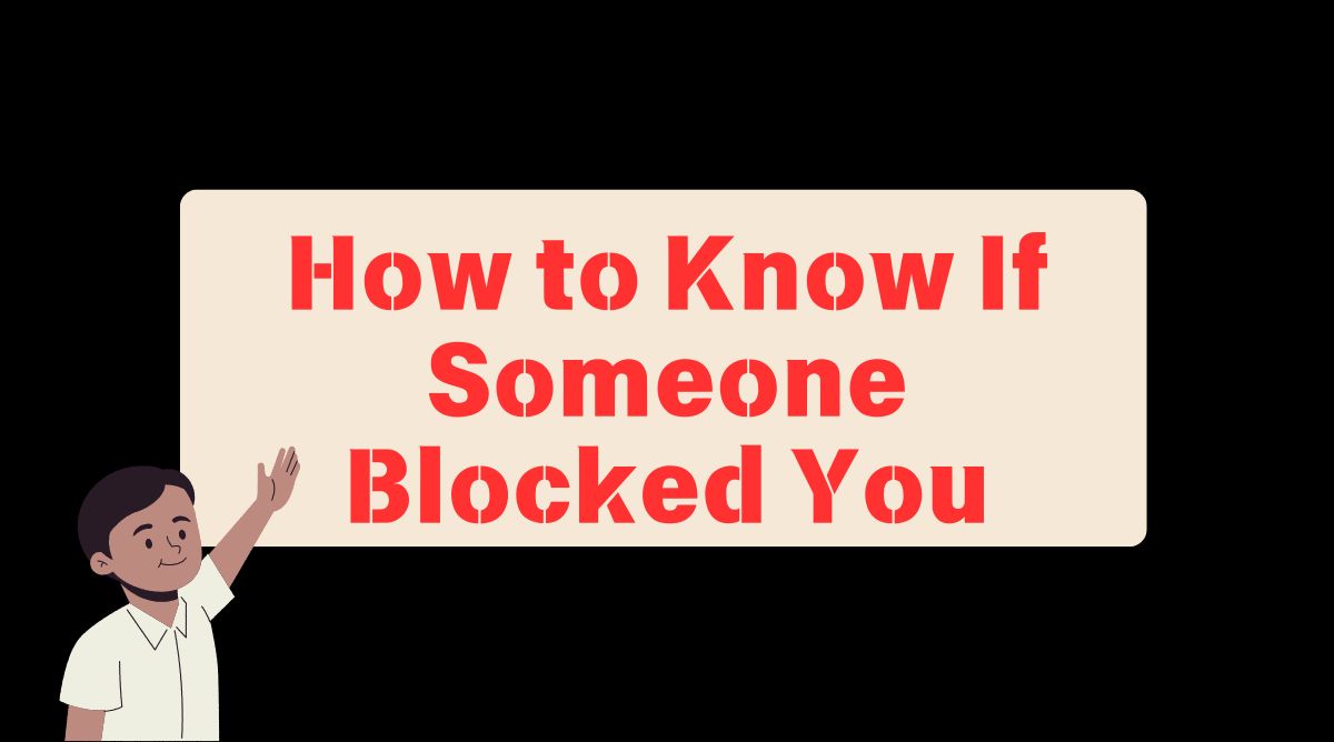 How to Know If Someone Blocked You A Complete Guide Across Platforms