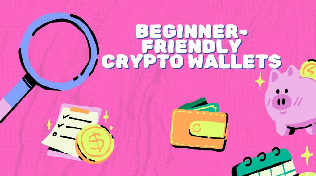 Beginner-Friendly Crypto Wallets