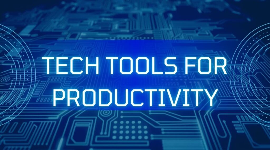 Boost Efficiency with These Top Tech Tools for Productivity