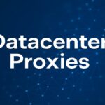 Datacenter Proxies Fast, Scalable Solution for Online Privacy and Automation