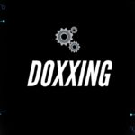 Doxxing Understanding the Risks, Legal Issues, and How to Stay Protected Online