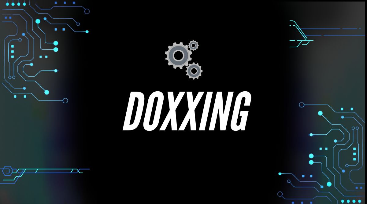 Doxxing Understanding the Risks, Legal Issues, and How to Stay Protected Online