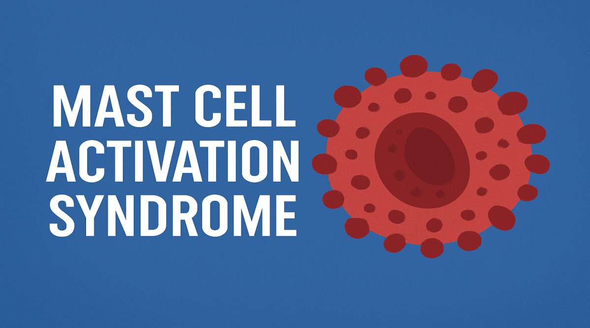 Mast Cell Activation Syndrome Understanding the Condition, Symptoms, and Root Causes