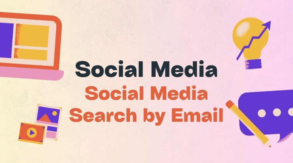 Social Media Search by Email How It Works and Why It Matters