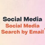 Social Media Search by Email How It Works and Why It Matters